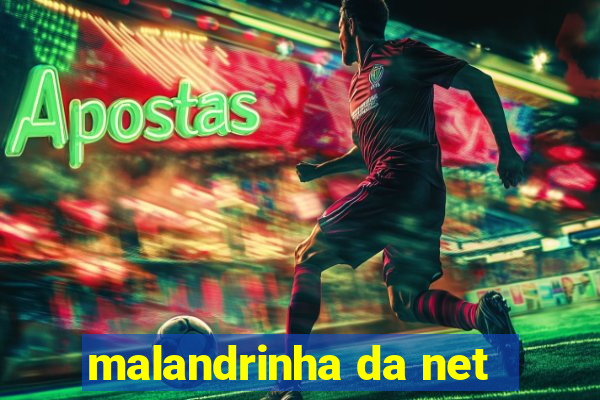 malandrinha da net